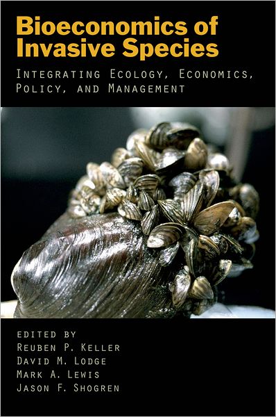 Bioeconomics of Invasive Species Integrating Ecology, Economics, Policy, and Management