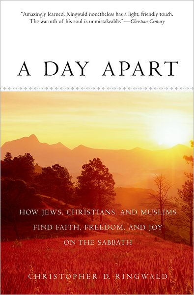A Day Apart: How Jews, Christians, and Muslims Find Faith, Freedom,and Joy on the Sabbath