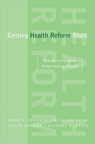Getting Health Reform Right: A Guide to Improving Performance and Equity