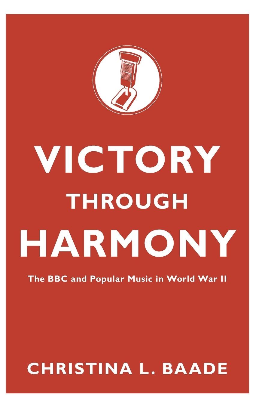 Victory Through Harmony: The BBC and Popular Music in World War II