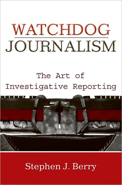 Watchdog Journalism: The Art of Investigative Reporting