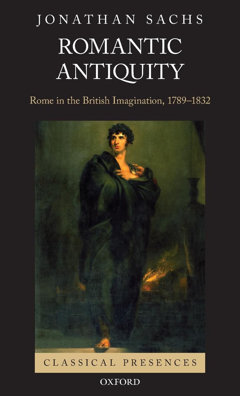 Romantic Antiquity: Rome in the British Imagination, 1789-1832