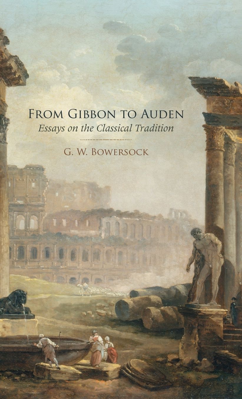 From Gibbon to Auden: Essays on the Classical Tradition
