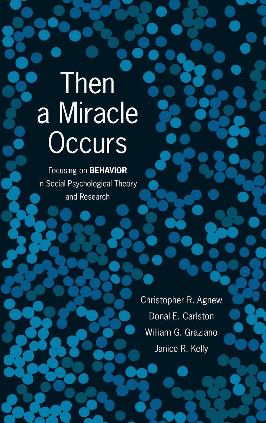 Then A Miracle Occurs Focusing on Behavior in social Psychological Theory and Research