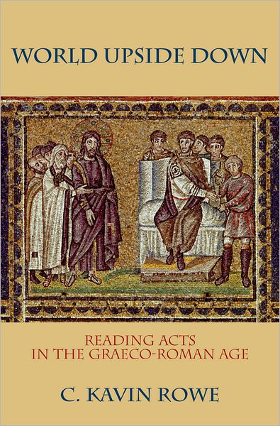 World Upside Down: Reading Acts in the Graeco-Roman Age