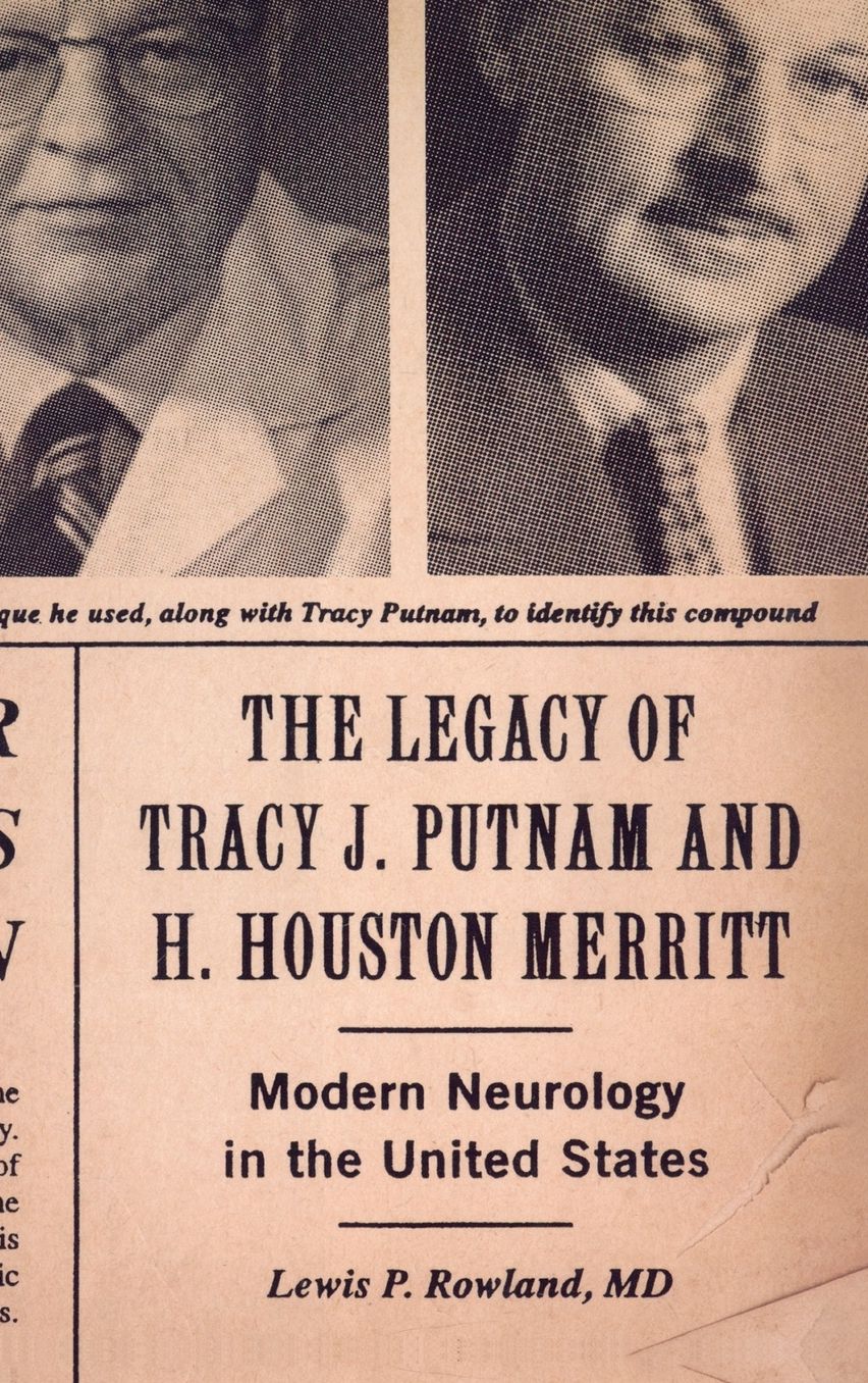 The Legacy of Tracy J. Putnam and H. Houston Merritt: Modern Neurology in the United States