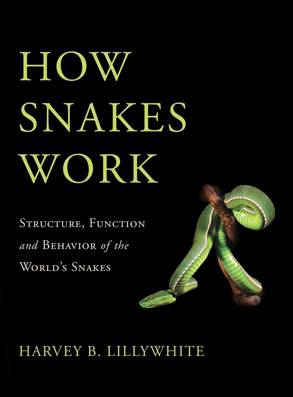 How Snakes Work : Structure, Function, and Behavior of the World's Snakes