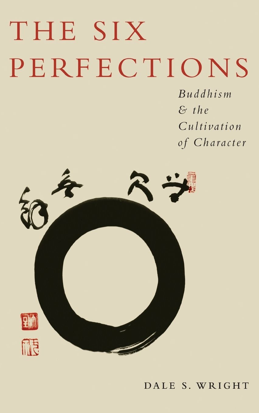 The Six Perfections: Buddhism and the Cultivation of Character