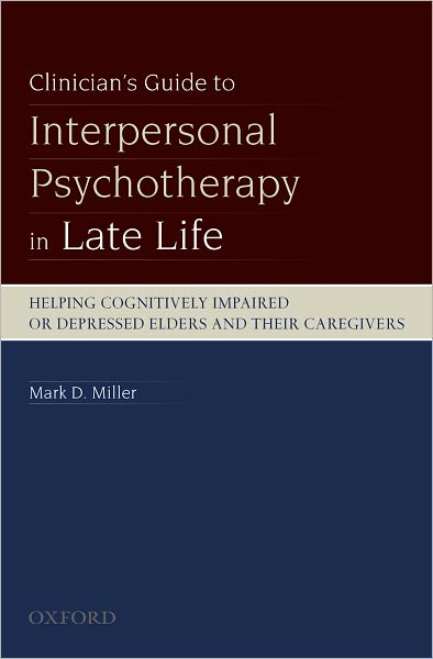 Clinician's Guide to Interpersonal Psychotherapy in Late Life: Helping Cognitively Impaired or Depressed Elders and Their Caregivers