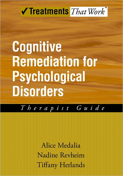 Cognitive Remediation for Psychological Disorders: Therapist Guide