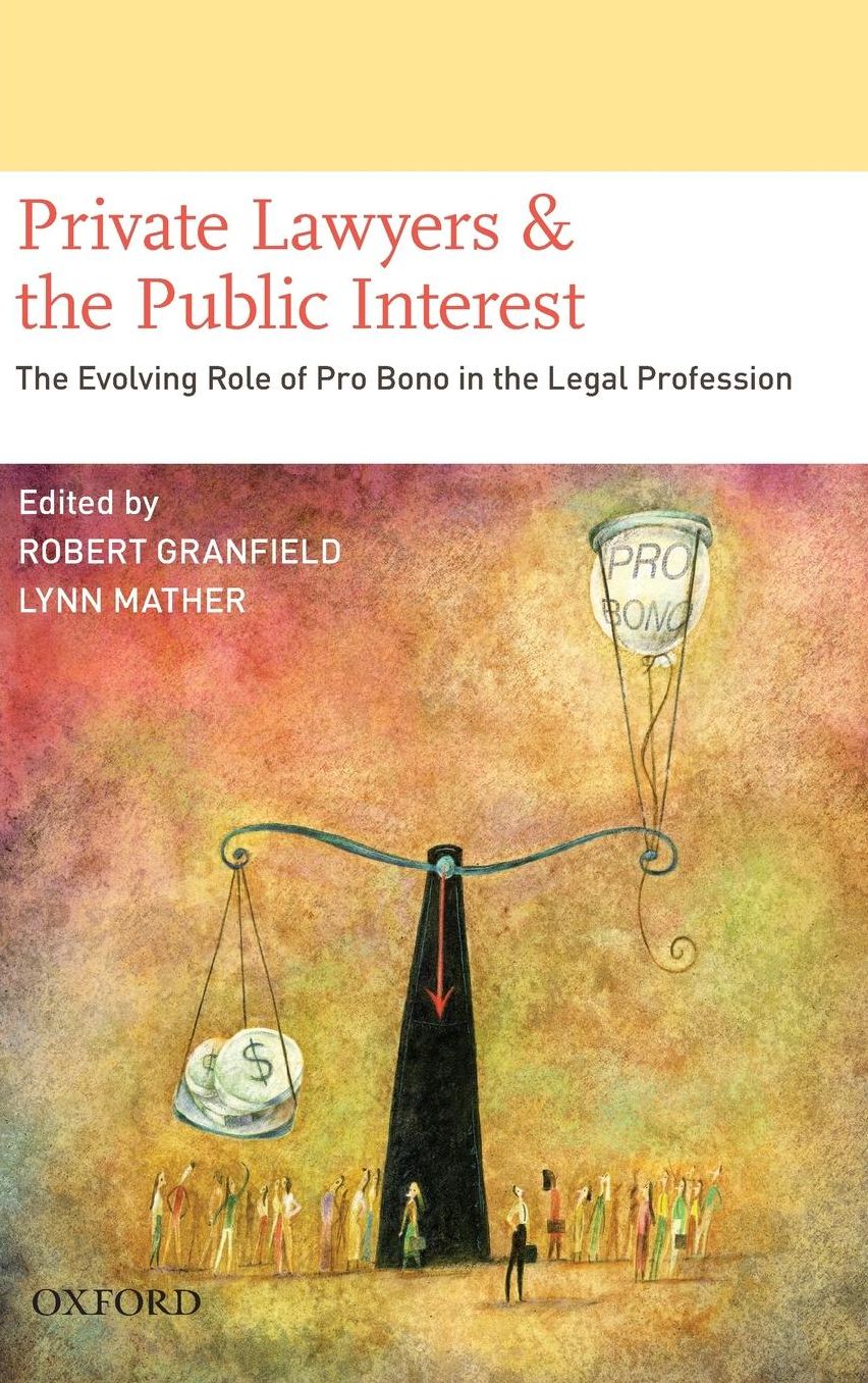 Private Lawyers and the Public Interest: The Evolving Role of Pro Bono in the Legal Profession