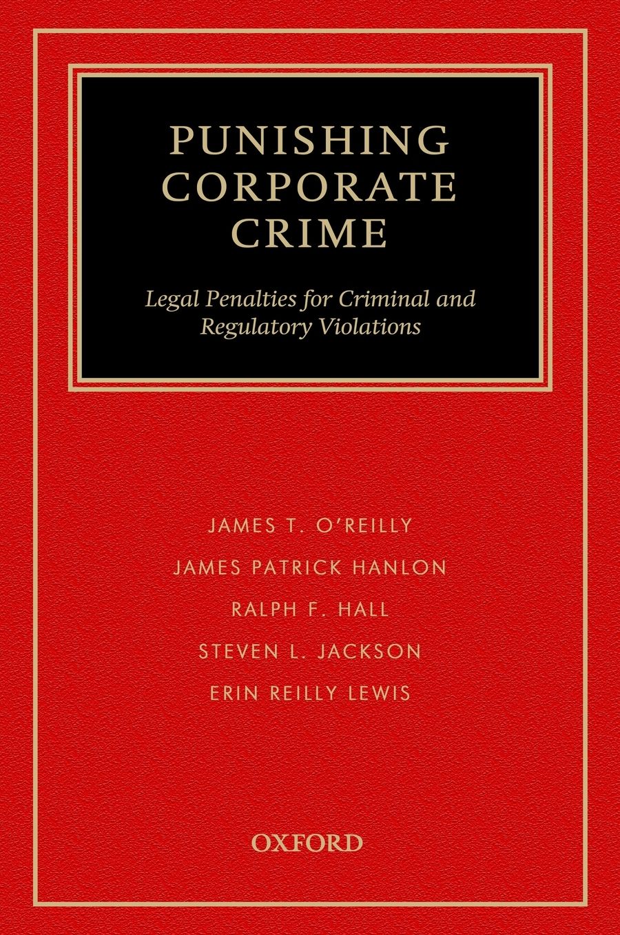 Punishing Corporate Crime: Legal Penalties for Criminal and Regulatory Violations