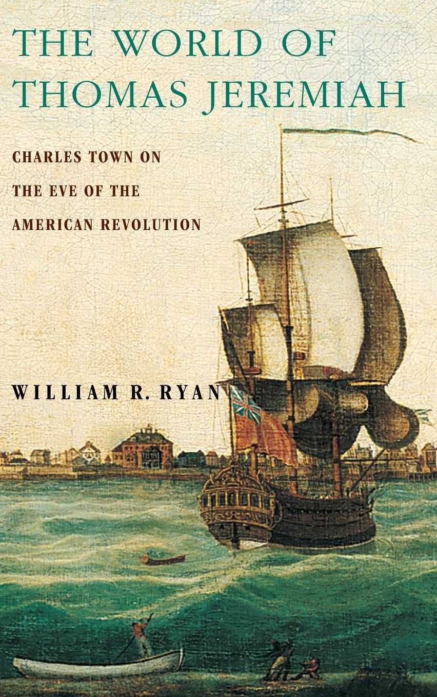 The World of Thomas Jeremiah: Charles Town on the Eve of the American Revolution