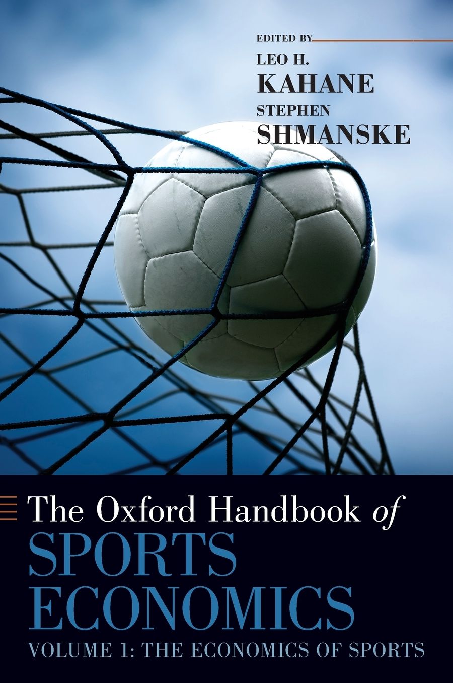 The Oxford Handbook of Sports Economics: The Economics of Sports Volume 1