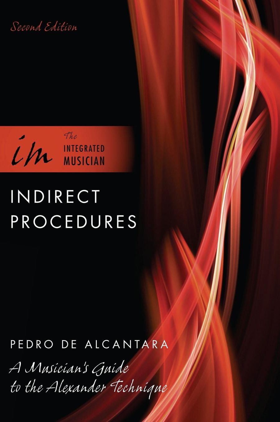 Indirect Procedures: A Musician's Guide to the Alexander Technique