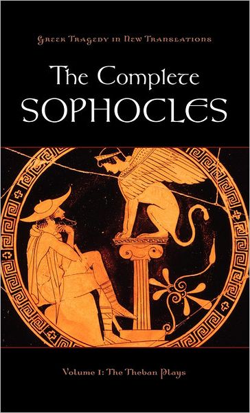 The Complete Sophocles: Volume I: The Theban Plays