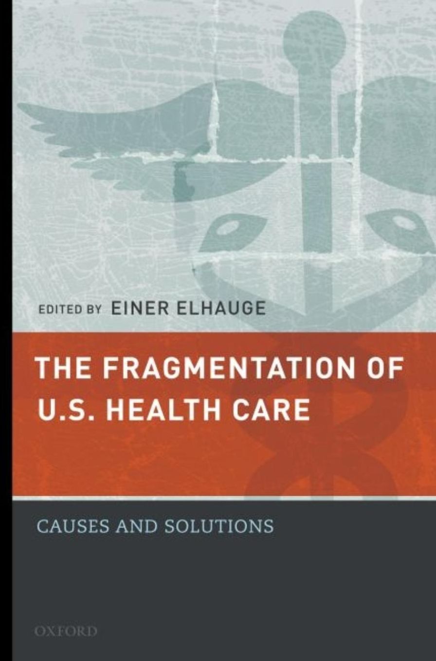 The Fragmentation of U. S. Health Care: Causes and Solutions