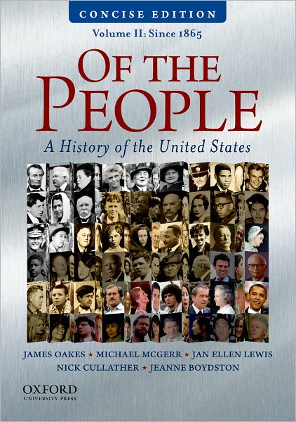 Of the People: A Concise History of the United States, Volume II: Since 1865