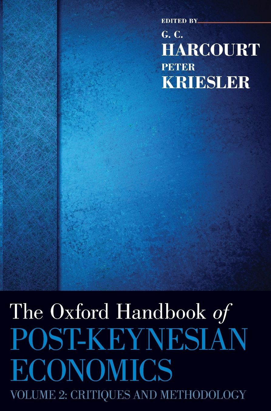 The Oxford Handbook of Post-Keynesian Economics, Volume 2: Critiques and Methodology