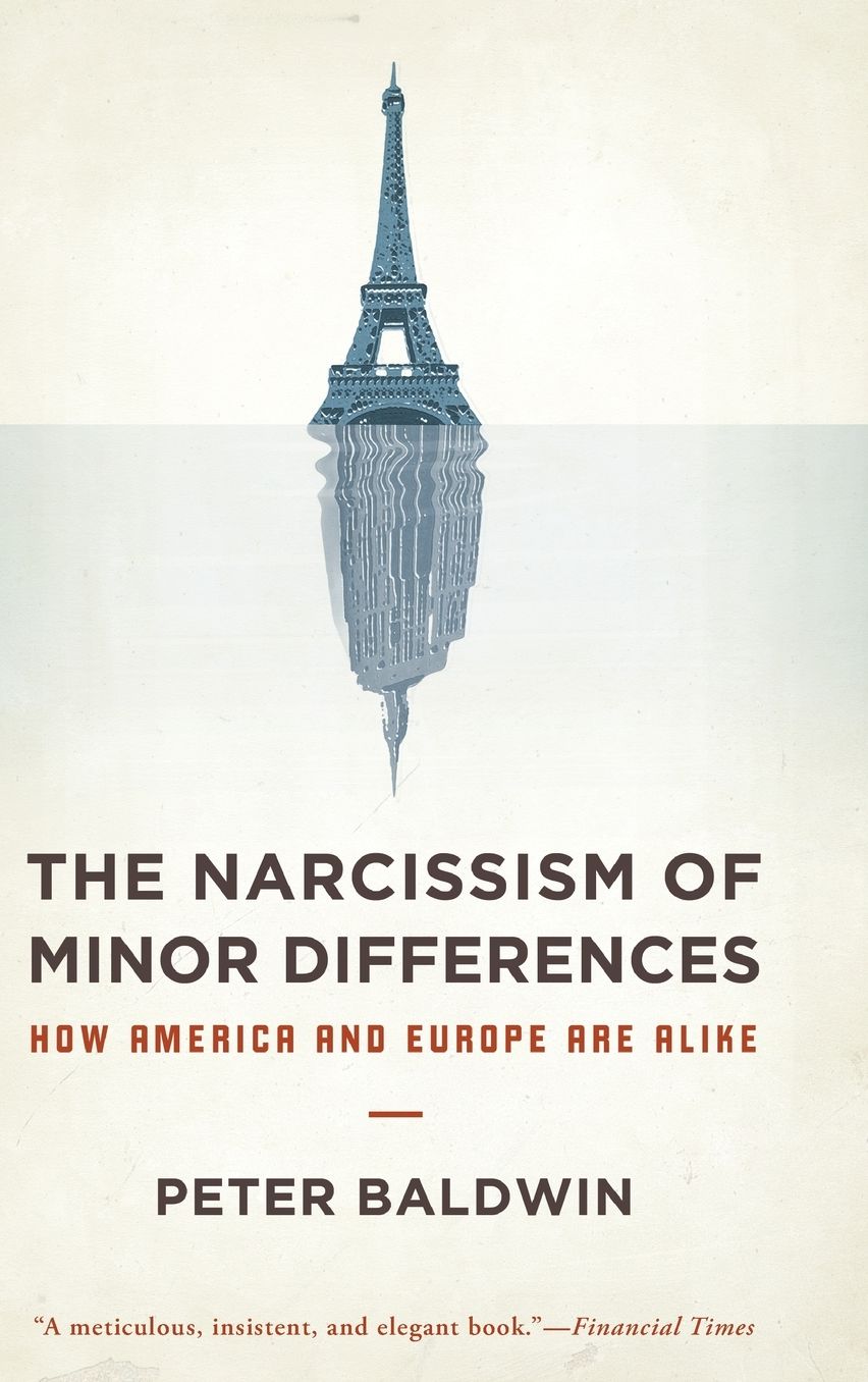 The Narcissism of Minor Differences: How America and Europe Are Alike