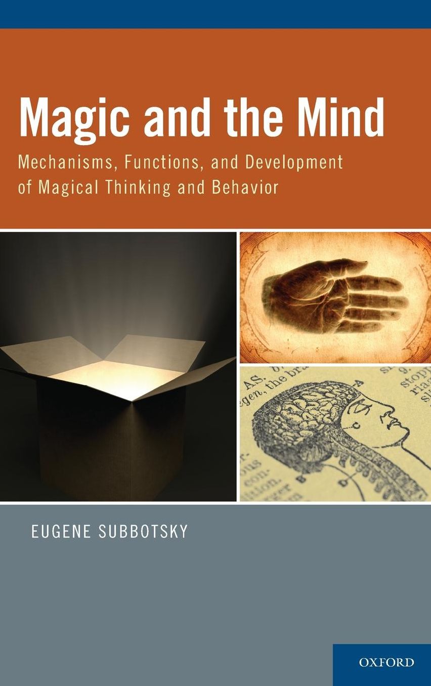 Magic and the Mind: Mechanisms, Functions, and Development of Magical Thinking and Behavior