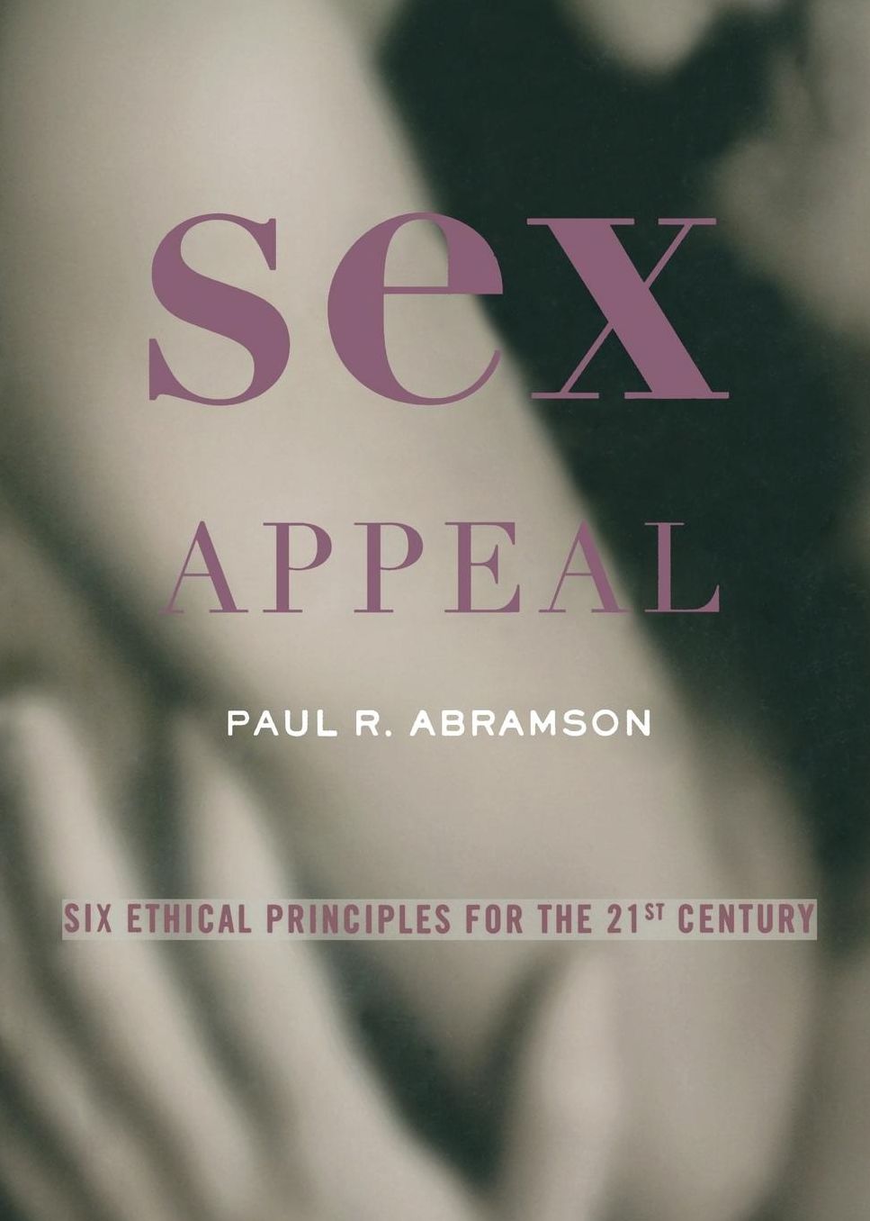 Sex Appeal: Six Ethical Principles for the 21st Century