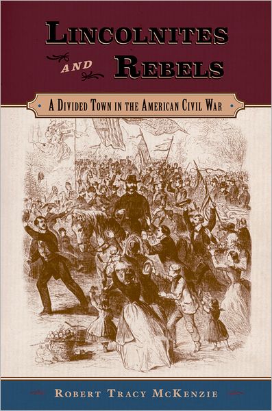 Lincolnites and Rebels: A Divided Town in the American Civil War