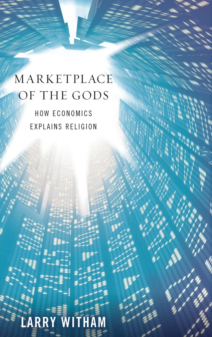 Marketplace of the Gods: How Economics Explains Religion