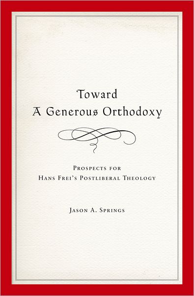 Toward a Generous Orthodoxy: Prospects for Hans Frei's Postliberal Theology