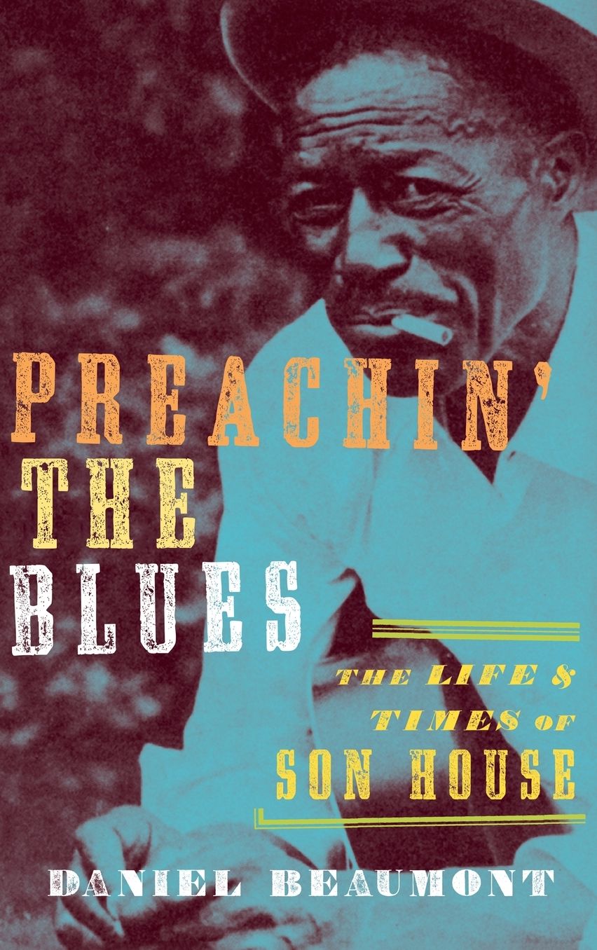 Preachin' the Blues: The Life and Times of Son House