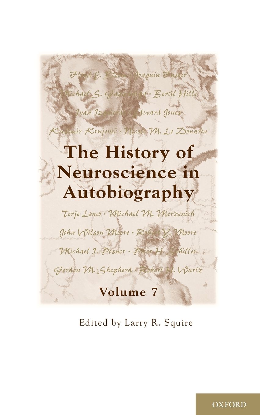 The History of Neuroscience in Autobiography: Volume 7