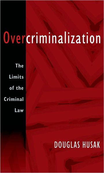 Overcriminalization the Limits of the Criminal Law