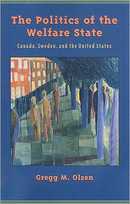 Politics of the Welfare State: Canada, Sweden, and the United States (Canadian)