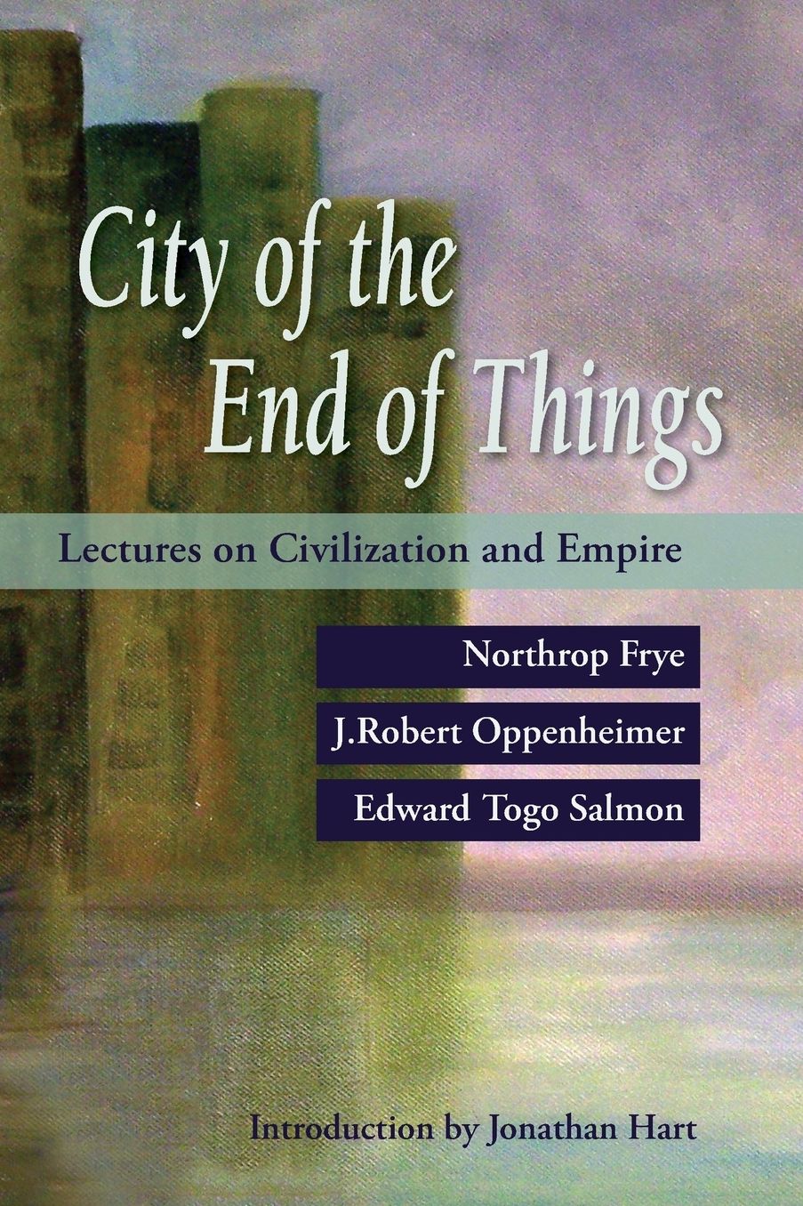 City of the End of Things: Lectures on Civilization and Empire