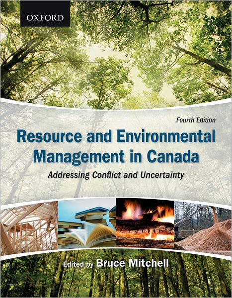 Resource and Environmental Management in Canada Addressing Conflict and Uncertainty