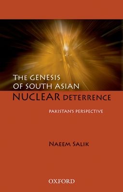 The Genesis of South Asian Nuclear Deterrence: Pakistan's Perspective