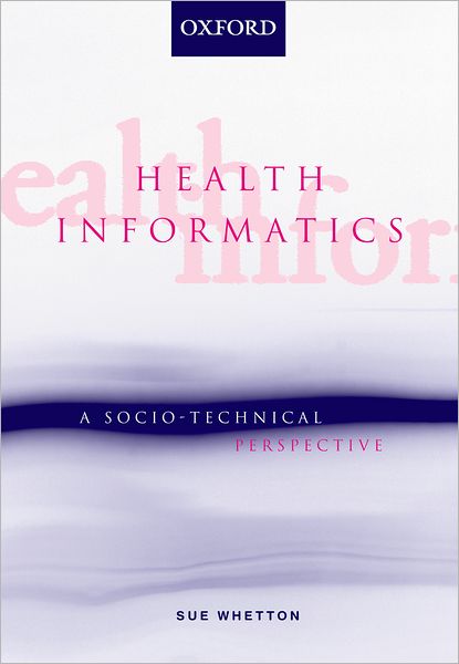 Health Informatics: A Socio-Technical Perspective