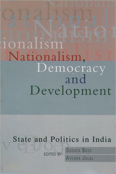 Nationalism, Democracy, and Development: State and Politics in India