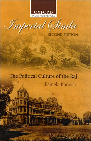 Imperial Simla: The Political Culture of the Raj
