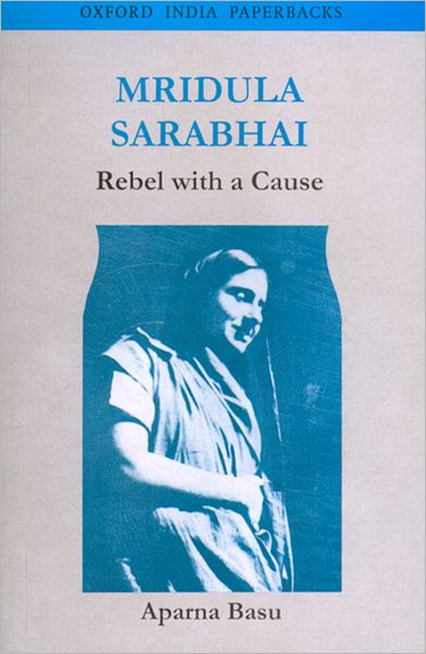 Mridula Sarabhai: Rebel with a Cause