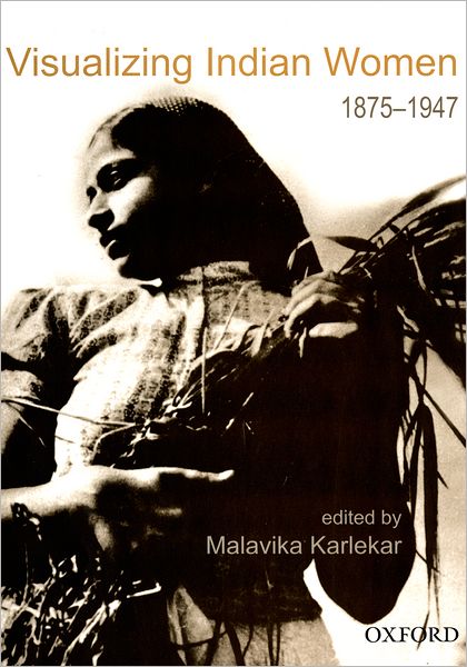 Visualizing Indian Women: 1875-1947