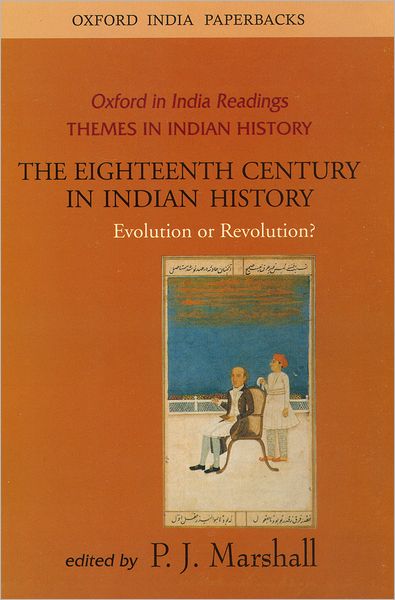 The Eighteenth Century in Indian History: Revolution or Evolution?