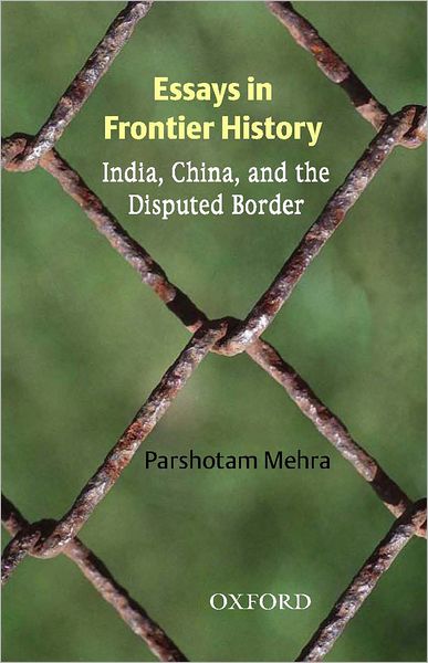 Essays in Frontier History: India, China, and the Disputed Border