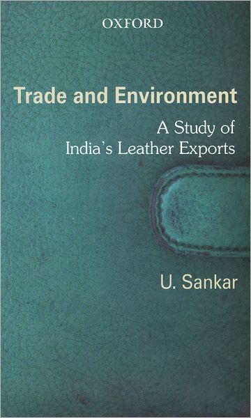 Trade and Environment: A Study of India's Leather Exports