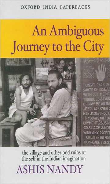 An Amiguous Journey to the City: The Village and Other Odd Ruins of the Self in the Indian Imagination