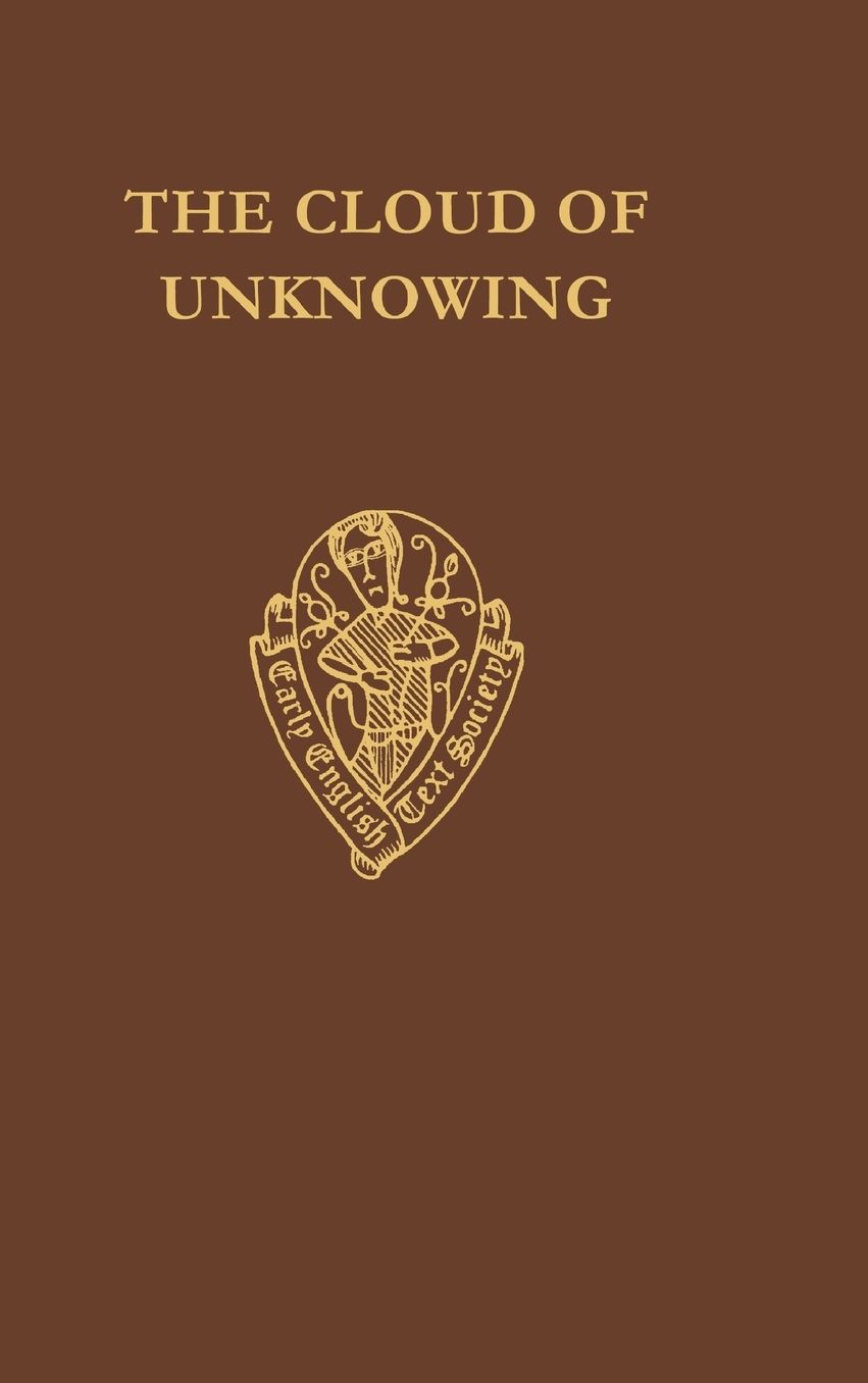 The Cloud of Unknowing/The Book of Privy Counselling (Early English Text Society Series, #218)