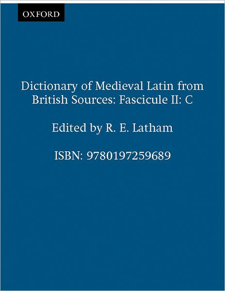 Dictionary of Medieval Latin from British Sources: Fascicule 2: C