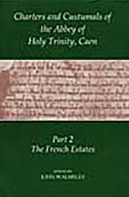 Charters and Custumals of the Abbey of Holy Trinity Caen: The French Estates