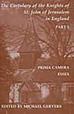 The Cartulary of the Knights of St. John of Jerusalem in England: Part 2: Prima Camera, Essex