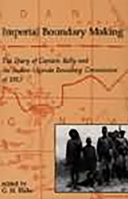 Imperial Boundary Making: The Diary of Captain Kelly and the Sudan-Uganda Boundary Commission of 1913